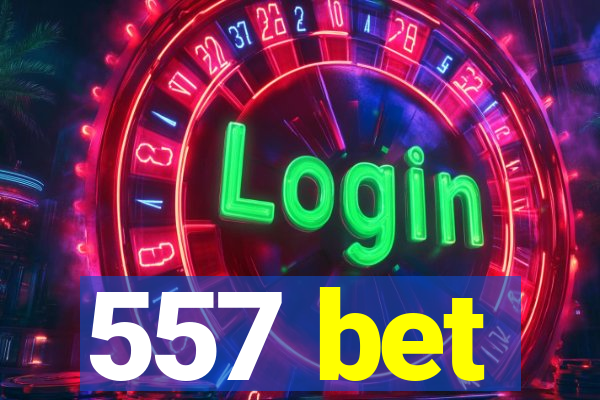 557 bet